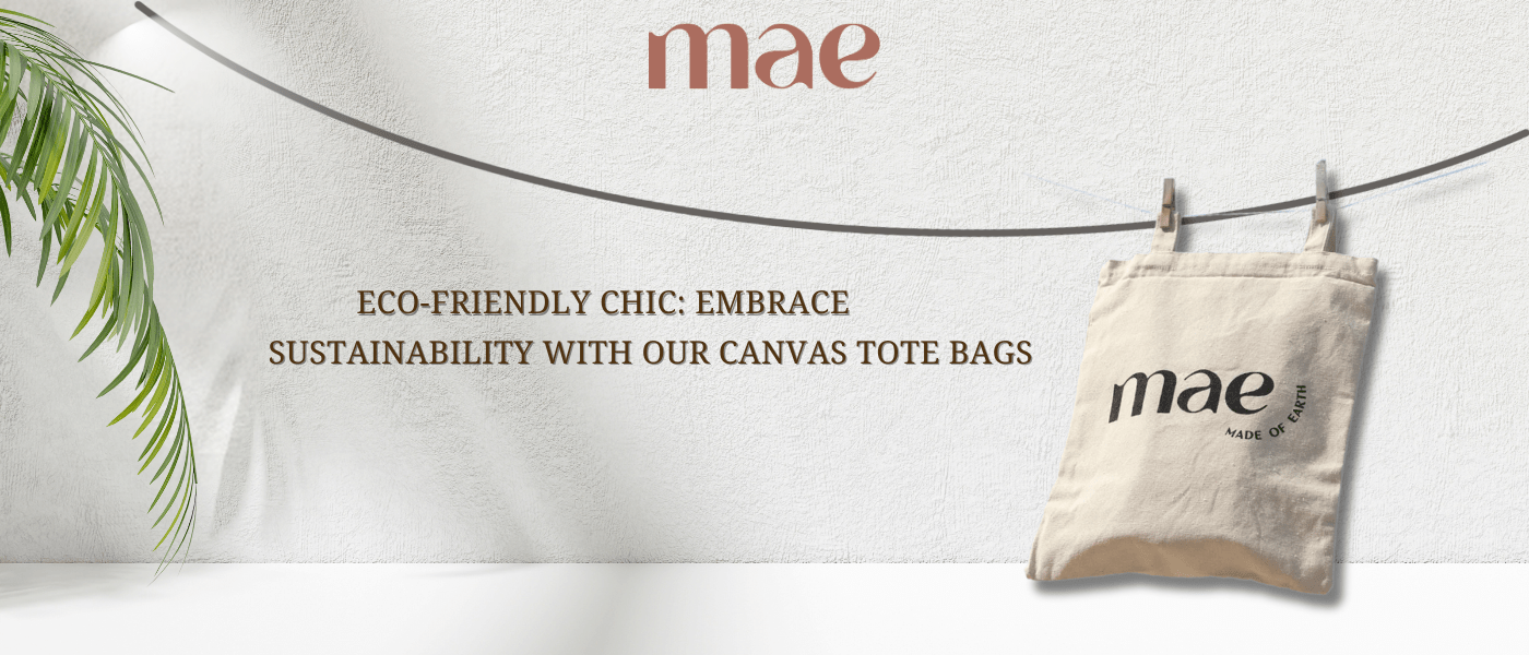 Eco-Friendly Chic: Embrace Sustainability with Our Canvas Tote Bags - MAE