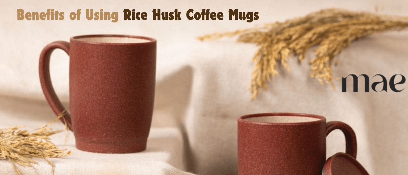 The Benefits of Using Rice Husk Coffee Mugs - MAE